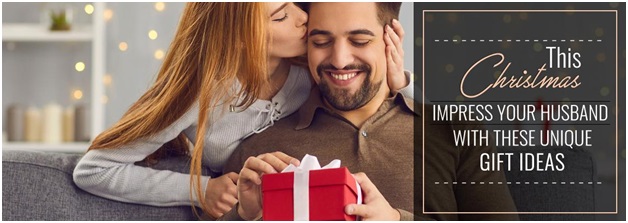 This Christmas, Impress Your Husband With These Unique Gift Ideas